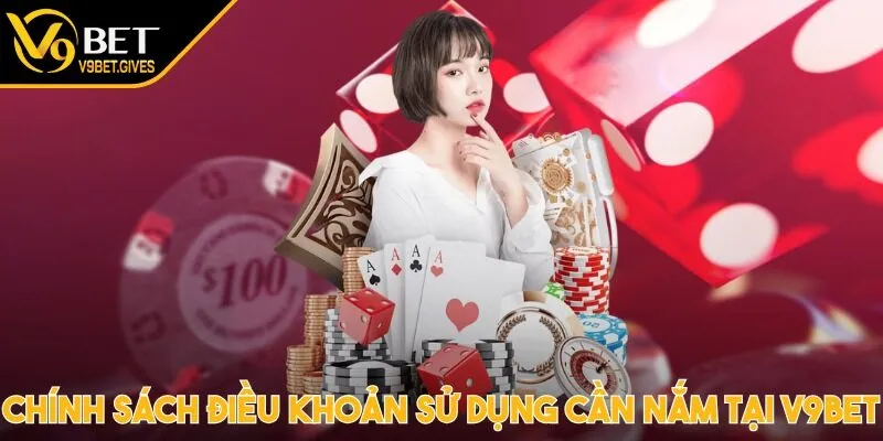 Chính sách điều khoản sử dụng cần nắm tại V9BET
