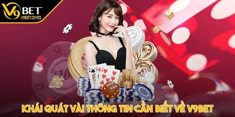 Khái quát vài thông tin cần biết về V9BET