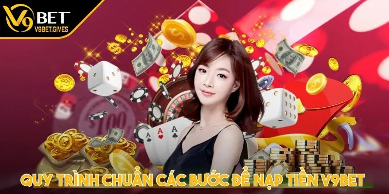 Quy trình chuẩn các bước để nạp tiền V9BET nhanh chóng